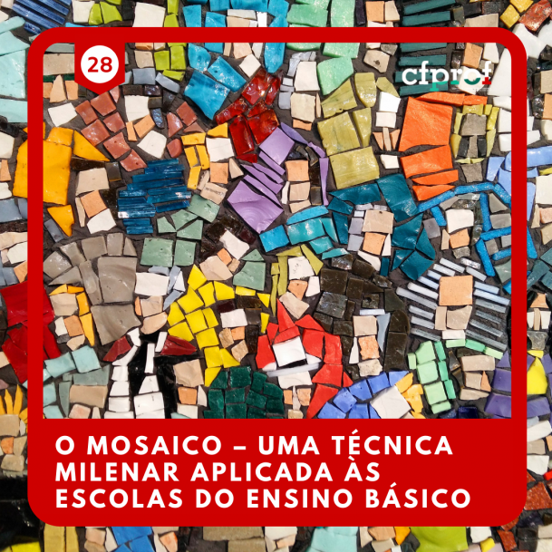 28 - O mosaico – uma técnica milenar aplicada às escolas do ensino básico 
