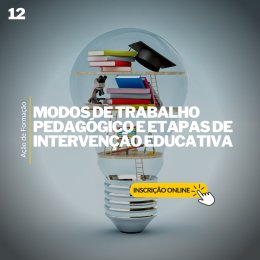 12 - MODOS DE TRABALHO PEDAGÓGICO E ETAPAS DE INTERVENÇÃO EDUCATIVA