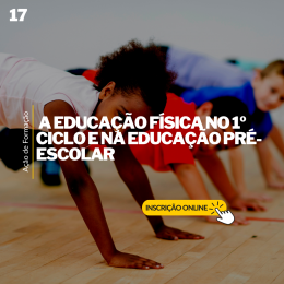 17 - A EDUCAÇÃO FÍSICA NO 1º CICLO E NA EDUCAÇÃO PRÉ-ESCOLAR