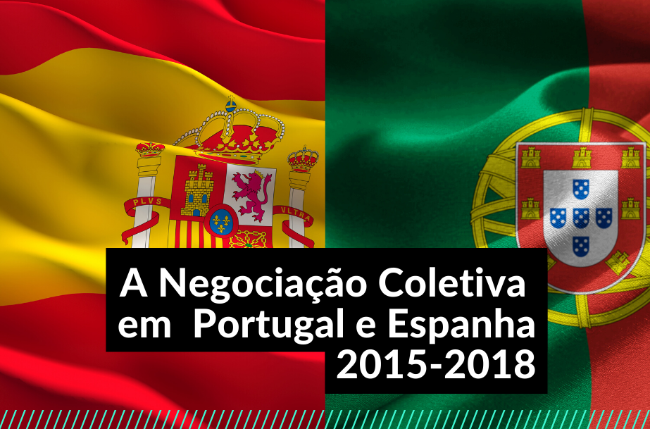 A Negociação Coletiva  em  Portugal e Espanha (2015-2018)