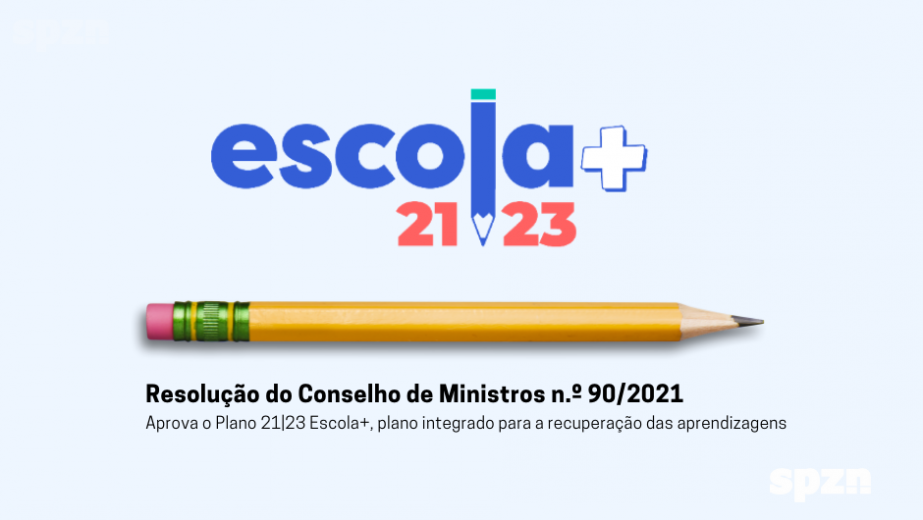Resolução do Conselho de Ministros n.º 90/2021 - aprova o Plano 21|23 Escola+, plano integrado para a recuperação das aprendizagens