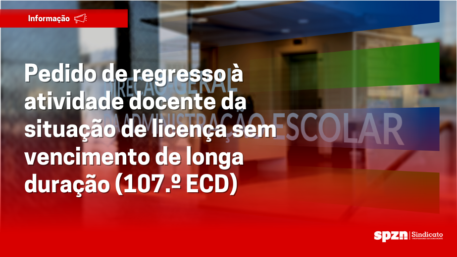 Pedido de regresso à atividade docente da situação de licença sem vencimento de longa duração (107.º ECD)