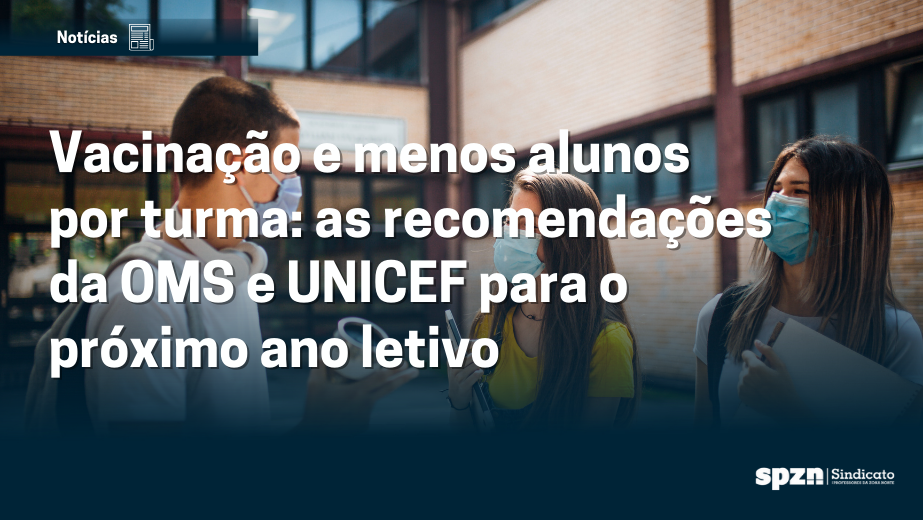 Vacinação e menos alunos por turma: as recomendações da OMS e UNICEF para o próximo ano letivo