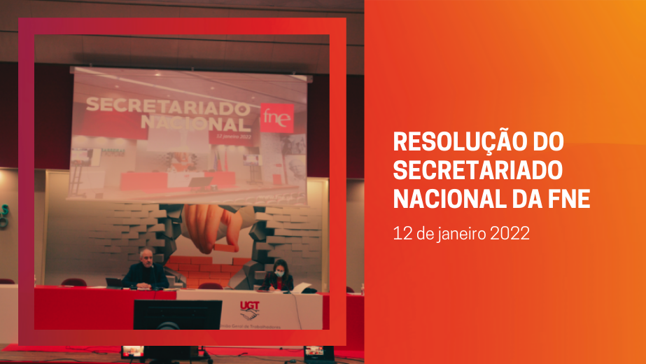 Resolução do Secretariado Nacional da FNE - 12 de janeiro 2022