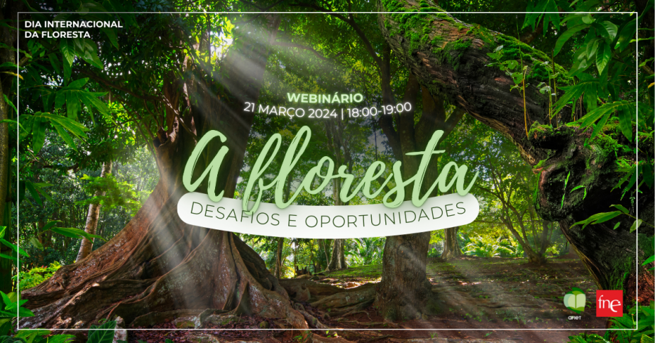 FNE/AFIET celebram Dia Internacional da Floresta com webinário