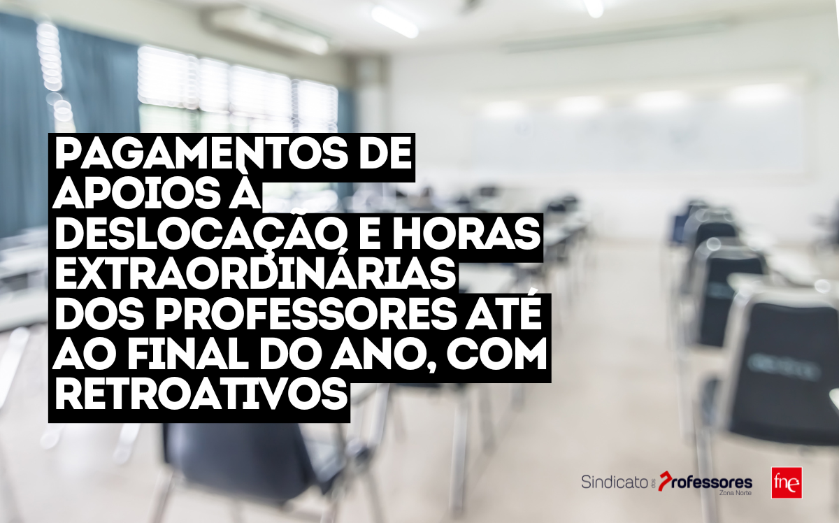 Pagamentos de apoios à deslocação e horas extraordinárias dos professores até ao final do ano, com retroativos