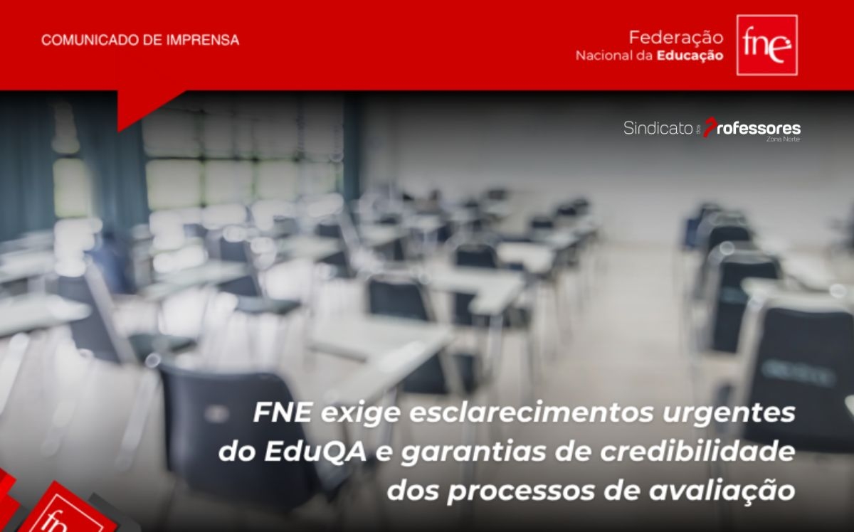 FNE exige esclarecimentos urgentes do EduQA e garantias de credibilidade dos processos de avaliação