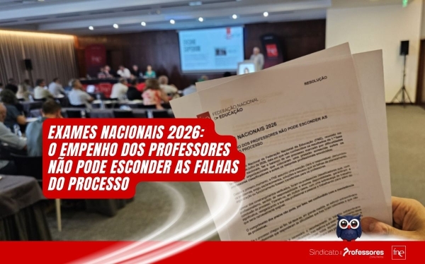 Exames Nacionais 2026 - O empenho dos professores não pode esconder as falhas do processo